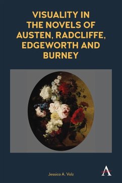 Visuality in the Novels of Austen, Radcliffe, Edgeworth and Burney - Volz, Jessica A.