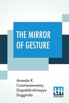 The Mirror Of Gesture - Coomaraswamy, Ananda K.; Duggirala, Gopalakrishnayya