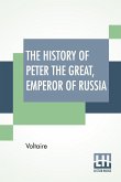 The History Of Peter The Great, Emperor Of Russia