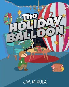 The Holiday Balloon - Mikula, J. W.