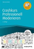 Crashkurs Professionell Moderieren - inkl. Arbeitshilfen online (eBook, PDF)