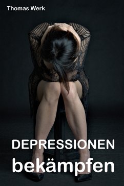 Depressionen bekämpfen (eBook, ePUB) - Werk, Thomas