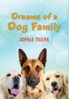 Dreams of a Dog Family - Miller, Sophia