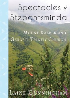 Spectacles of Stepantsminda: Mount Kazbek and Gergeti Trinity Church - Cunningham, Laine