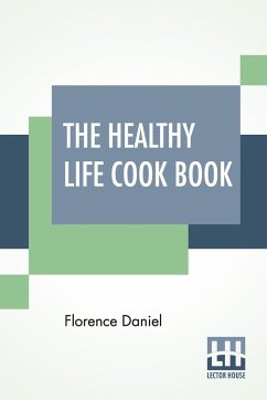 The Healthy Life Cook Book - Daniel, Florence