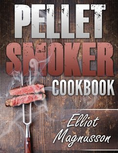 Pellet Smoker Cookbook - Magnusson, Elliot