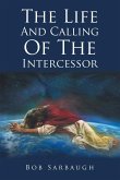 The Life And Calling Of The Intercessor