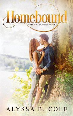 Homebound (Heartbound, #1) (eBook, ePUB) - Cole, Alyssa B.