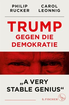 Trump gegen die Demokratie - »A Very Stable Genius« (eBook, ePUB) - Leonnig, Carol; Rucker, Philip