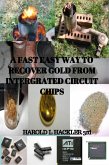 A Fast Easy Way to Recover gold from Integrated Circuit Chips (eBook, ePUB)