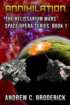 Cover Annihilation: The Relissarium Wars Space Opera Series, Book 1 (eBook, ePUB)