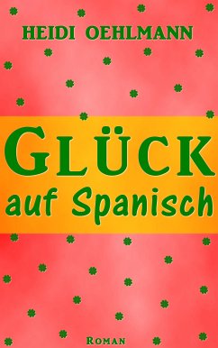 Glück auf Spanisch (eBook, ePUB) - Oehlmann, Heidi