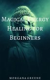 Magical Energy Healing for Beginners (eBook, ePUB)