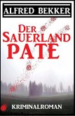 Alfred Bekker Kriminalroman: Der Sauerland-Pate (eBook, ePUB)