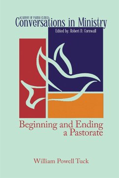Beginning and Ending a Pastorate (eBook, ePUB) - Tuck, William Powell