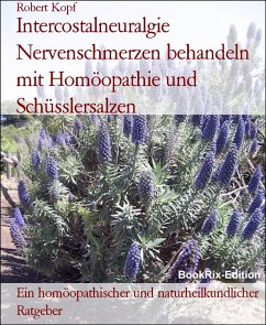 Intercostalneuralgie Nervenschmerzen behandeln mit Homöopathie und Schüsslersalzen (eBook, ePUB) - Kopf, Robert