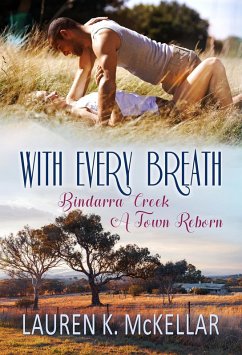 With Every Breath (Bindarra Creek A Town Reborn, #5) (eBook, ePUB) - McKellar, Lauren K.