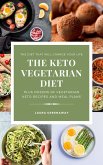 The Keto Vegetarian Diet: The Diet that Will Change Your Life, Plus Dozens of Vegetarian Keto Recipes and Meal Plans (eBook, ePUB)