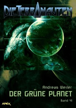 DIE TERRANAUTEN, Band 41: DER GRÜNE PLANET (eBook, ePUB) - Weiler, Andreas