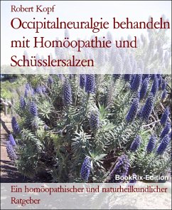 Occipitalneuralgie behandeln mit Homöopathie und Schüsslersalzen (eBook, ePUB) - Kopf, Robert