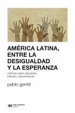 América Latina, entre la desigualdad y la esperanza (eBook, ePUB) América Latina, entre la desigualdad y la esperanza (eBook, ePUB)