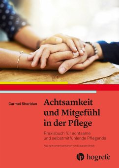 Achtsamkeit und Mitgefühl in der Pflege (eBook, PDF) - Sheridan, Carmel