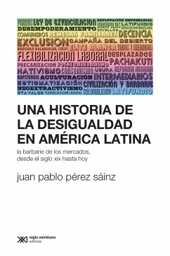 Una historia de la desigualdad en América Latina (eBook, ePUB) - Pérez Sáinz, Juan Pablo