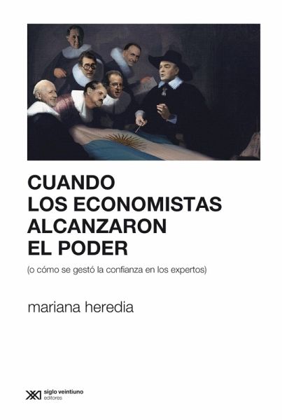 Cuando los economistas alcanzaron el poder (o cómo se gestó la confianza en los expertos) (eBook, ePUB)