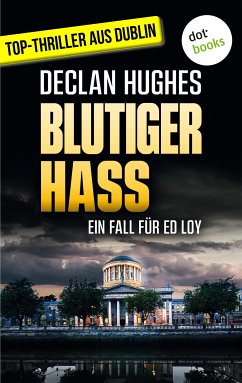 Blutiger Hass - Fesselnde Irland-Spannung für Fans von Tana French : Der zweite Fall für Dublins abgebrühtesten Privatdetektiv Ed Loy (eBook, ePUB) - Hughes, Declan