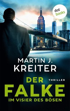 Der Falke - Im Visier des Bösen (eBook, ePUB) - Kreiter, Martin J.