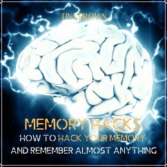 Memory Hacks: How to Hack Your Memory and Remember Almost Anything (MP3-Download) - Brown, Tina