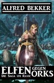 Elfen gegen Orks: Die Saga um Ravic (eBook, ePUB)