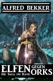 Elfen gegen Orks: Die Saga um Ravic (eBook, ePUB)