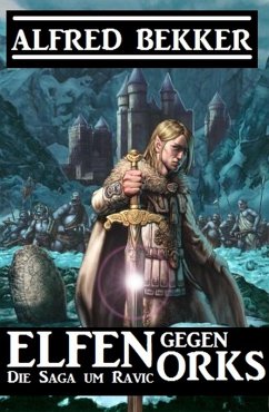 Elfen gegen Orks: Die Saga um Ravic (eBook, ePUB) Cover Elfen gegen Orks: Die Saga um Ravic (eBook, ePUB)