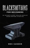 Blacksmithing for Beginners: 20 Secrets Every Novice Should Know Before Starting (eBook, ePUB) Blacksmithing for Beginners: 20 Secrets Every Novice Should Know Before Starting (eBook, ePUB)