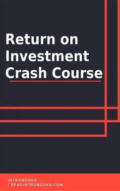 Return on Investment Crash Course (eBook, ePUB) - Team, IntroBooks