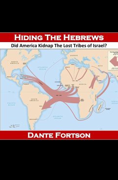 Hiding The Hebrews: Did America Kidnap The Lost Tribes of Israel? (eBook, ePUB) - Fortson, Dante