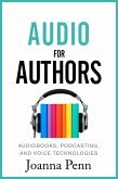 Audio For Authors: Audiobooks, Podcasting, And Voice Technologies (eBook, ePUB)