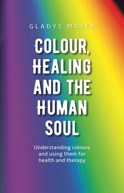 Colour, Healing and the Human Soul (eBook, ePUB) - Mayer, Gladys