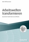 Arbeitswelten transformieren - inkl. Arbeitshilfen online (eBook, PDF)