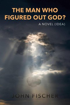 Cover The Man Who Figured Out God? (eBook, ePUB)