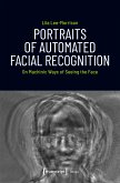 Portraits of Automated Facial Recognition (eBook, PDF)