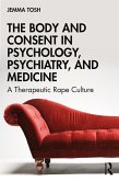 The Body and Consent in Psychology, Psychiatry, and Medicine (eBook, ePUB)