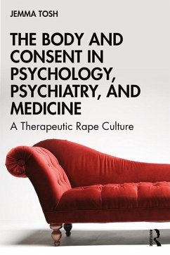 The Body and Consent in Psychology, Psychiatry, and Medicine (eBook, ePUB) - Tosh, Jemma