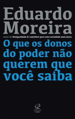 O que os donos do poder não querem que você saiba (eBook, ePUB) - Moreira, Eduardo