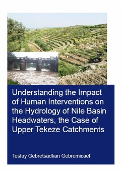 Cover Understanding the Impact of Human Interventions on the Hydrology of Nile Basin Headwaters, the Case of Upper Tekeze Catchments (eBook, PDF)