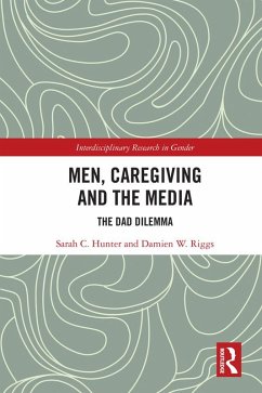 Men, Caregiving and the Media (eBook, ePUB) - Hunter, Sarah C.; Riggs, Damien W.
