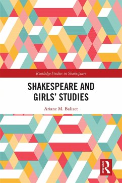 Shakespeare and Girls' Studies (eBook, ePUB) - Balizet, Ariane M.