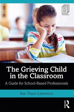 The Grieving Child in the Classroom (eBook, ePUB) - Lawrence, Sue Trace