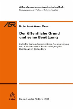 Der öffentliche Grund und seine Benützung (eBook, PDF) - Moser, André Werner